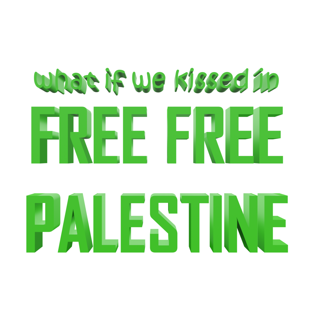 what if we kissed in free free palestine